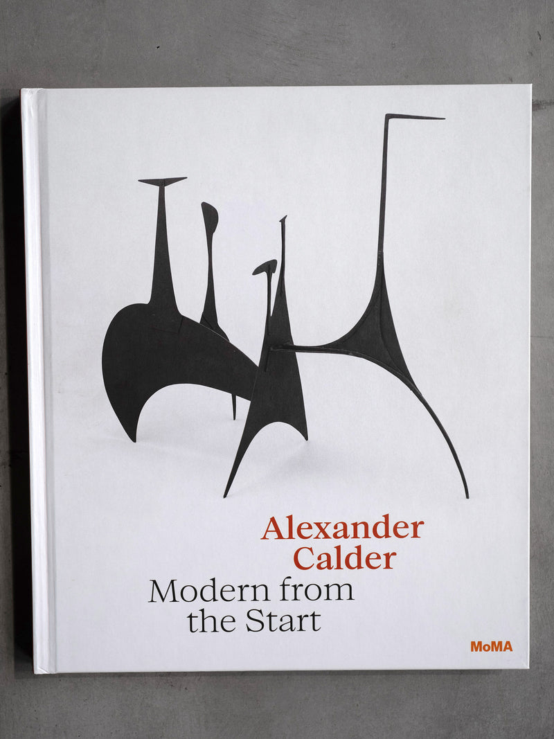 ALEXANDER CALDER MODERN FROM THE START