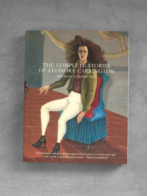THE COMPLETE STORIES OF LEONORA CARRINGTON